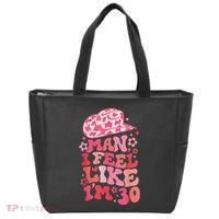 Man I Feel Like Im 30 Western 30th Birthday 30th Birthday Tote Bag thumb 0