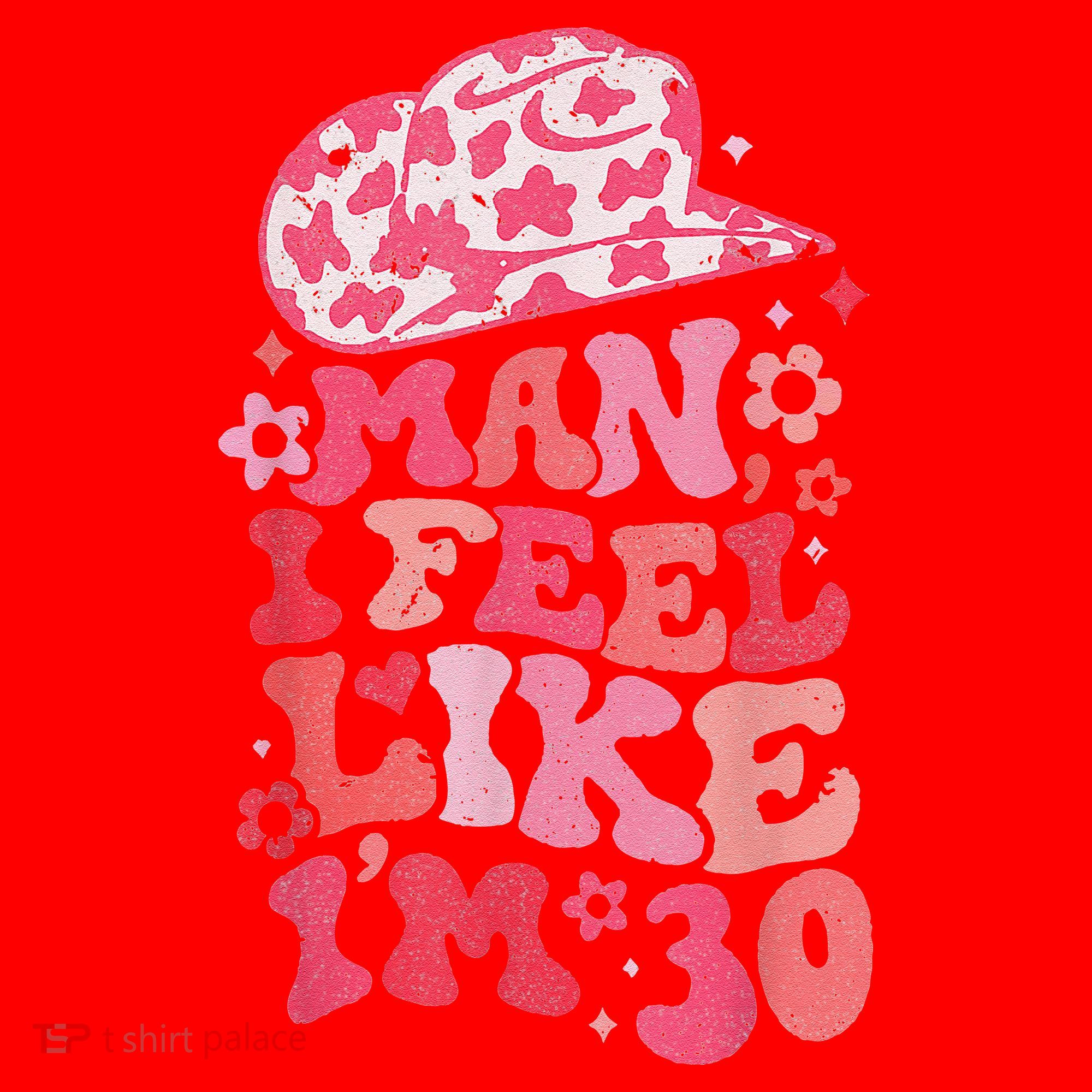Man I Feel Like Im 30 Western 30th Birthday 30th Birthday Santa Hat