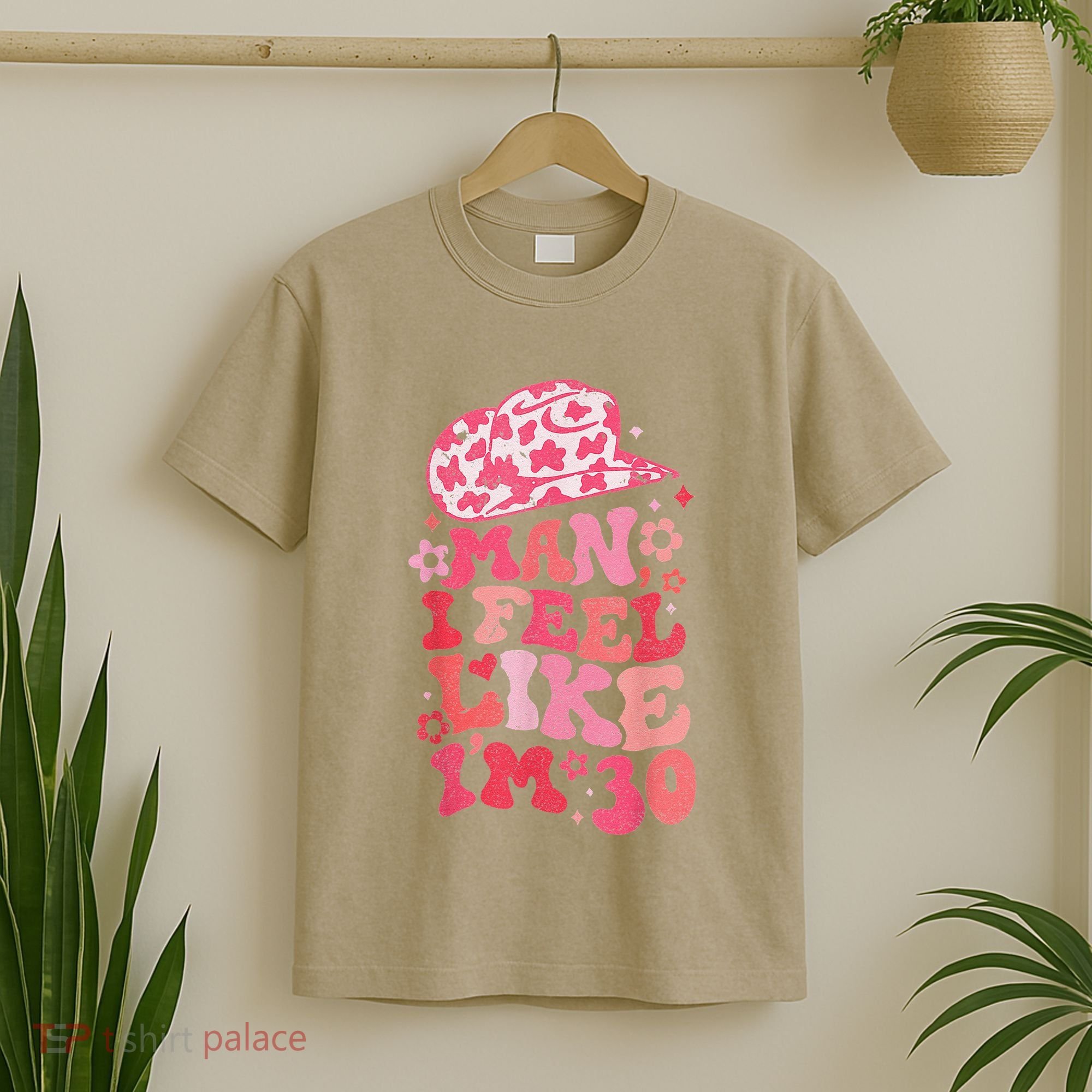 Man I Feel Like Im 30 Western 30th Birthday 30th Birthday T-Shirt