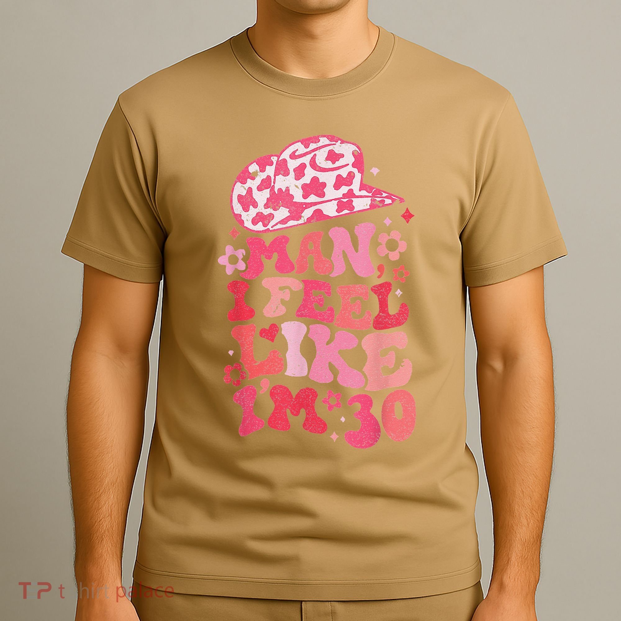 Man I Feel Like Im 30 Western 30th Birthday 30th Birthday T-Shirt