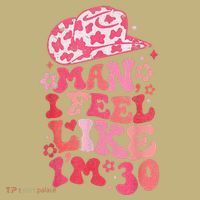 Man I Feel Like Im 30 Western 30th Birthday 30th Birthday Mousepad thumb 1