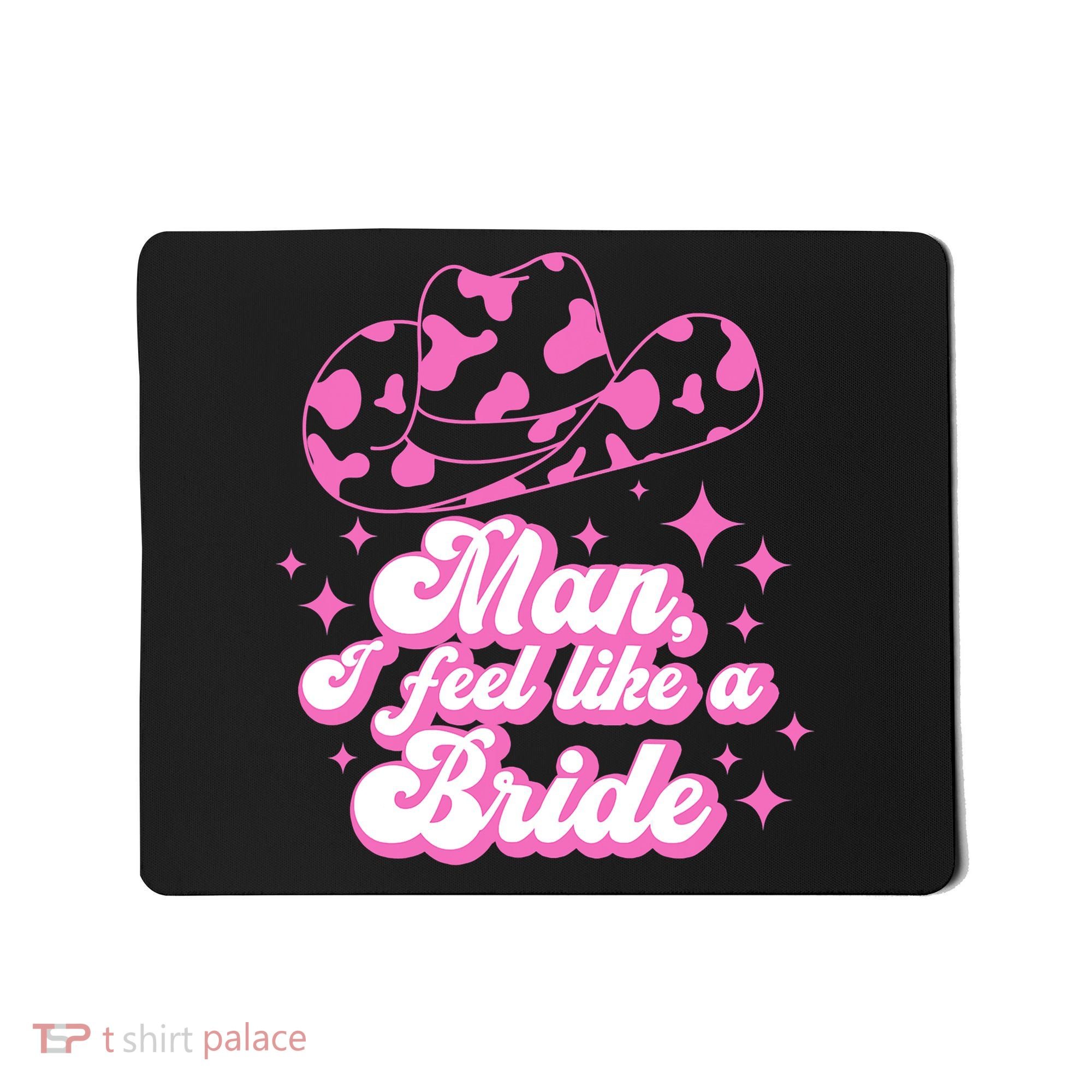 Man I Feel Like A Bride Retro Cowboy Hat Western Cowgirl Mousepad