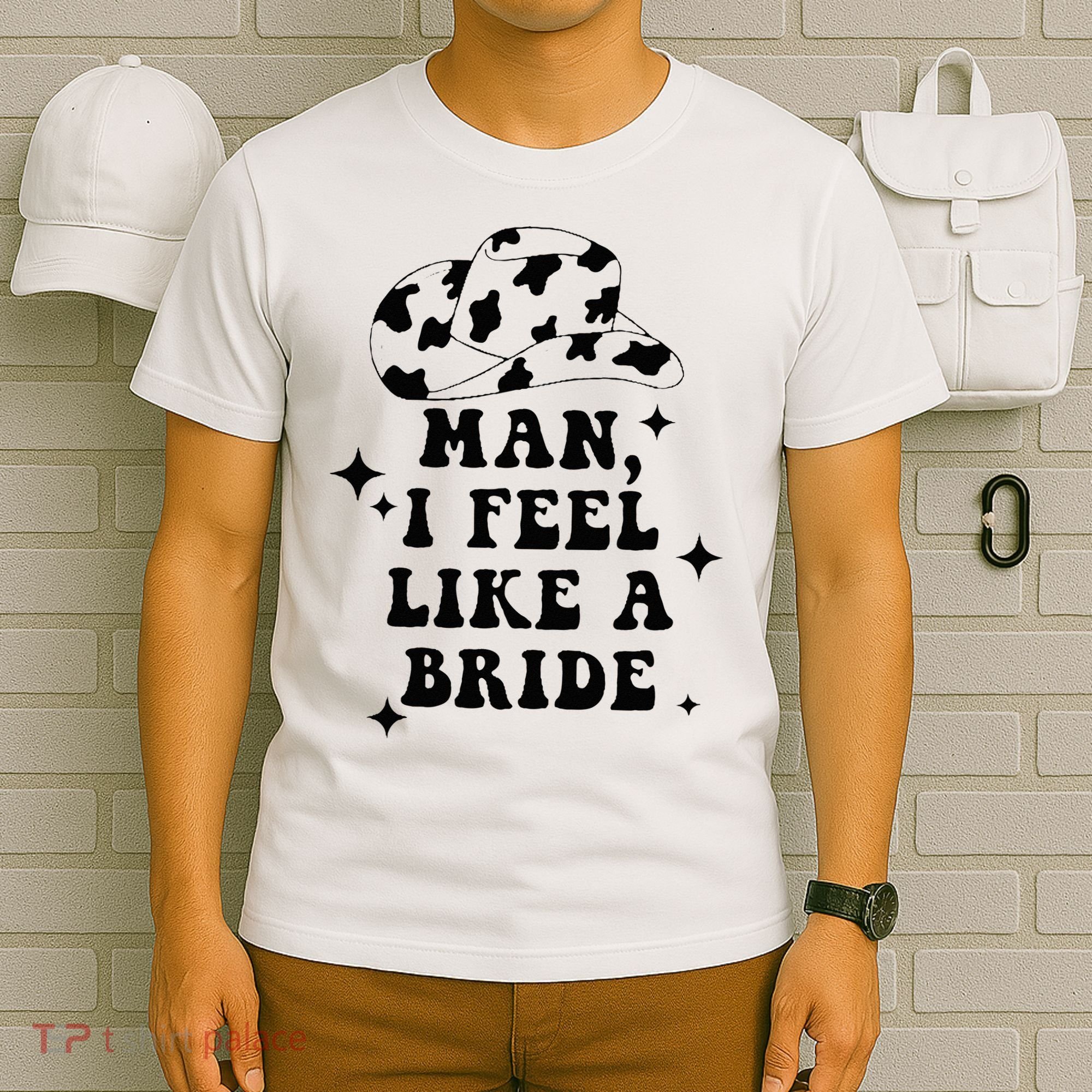 Man I Feel Like A Bride Cowgirl Bachelorette Party Western T-Shirt
