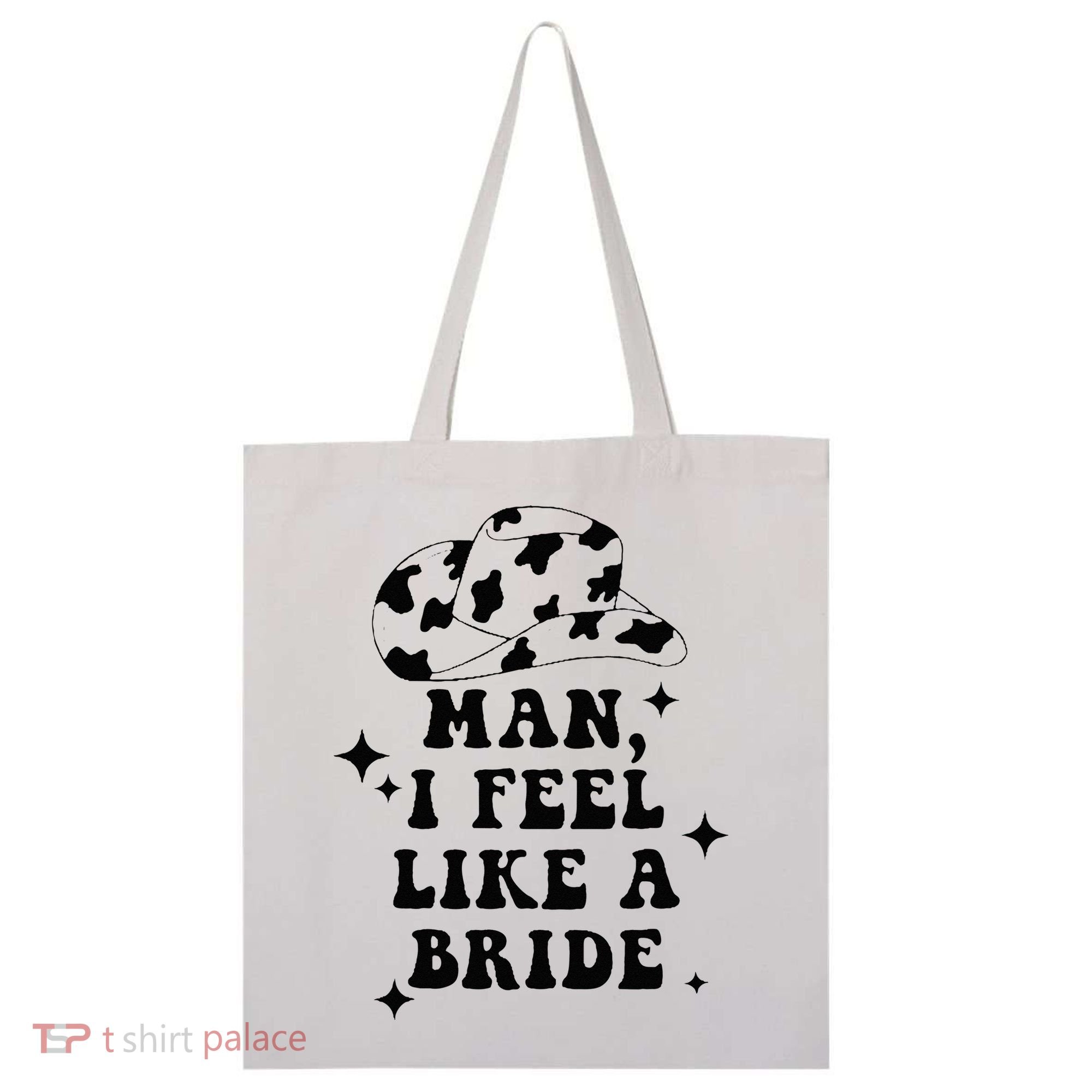 Man I Feel Like A Bride Cowgirl Bachelorette Party Western Tote Bag