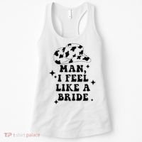 Man I Feel Like A Bride Cowgirl Bachelorette Party Western Women's Tank Top thumb 0