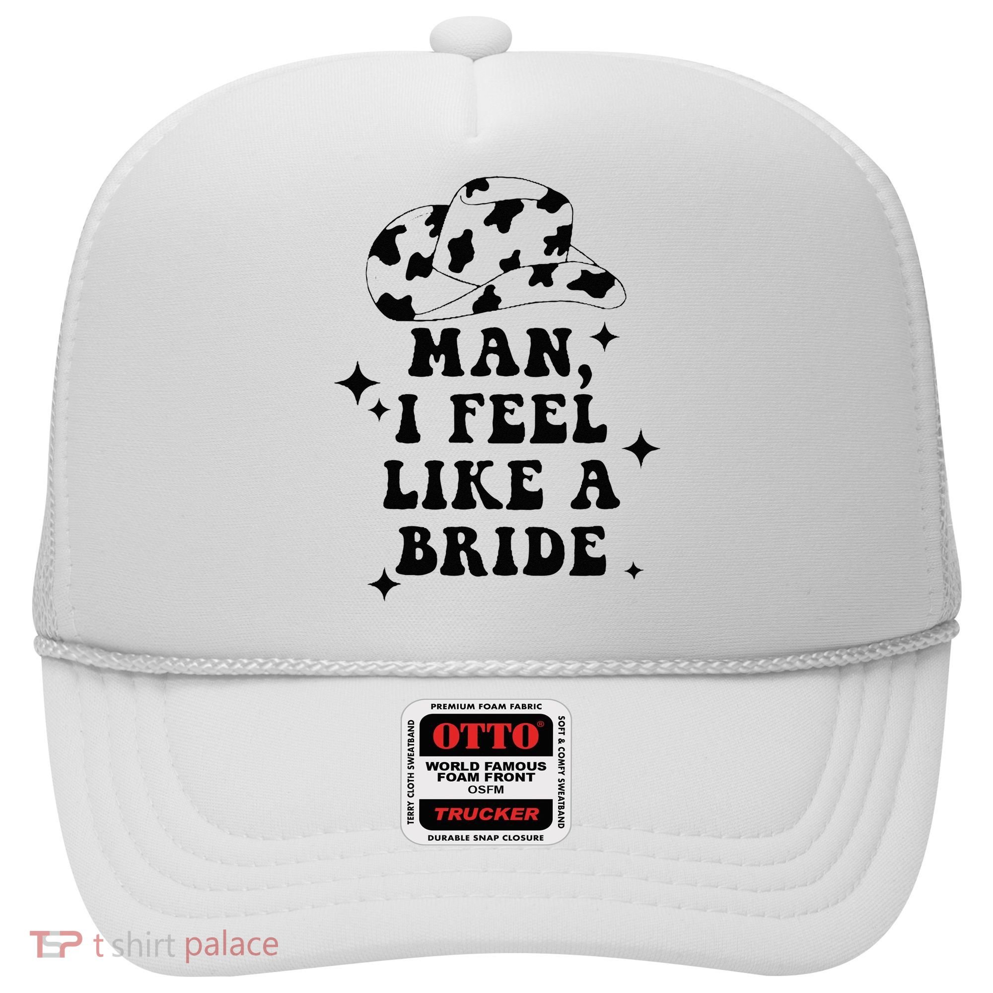 Man I Feel Like A Bride Cowgirl Bachelorette Party Western Hat