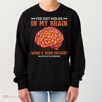 Ms IVe Got Holes In My Brain Multiple Sclerosis Awareness Women's Sweatshirt thumb 0