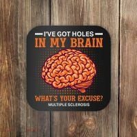 Ms IVe Got Holes In My Brain Multiple Sclerosis Awareness Coaster thumb 0