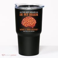 Ms IVe Got Holes In My Brain Multiple Sclerosis Awareness Tumbler thumb 0