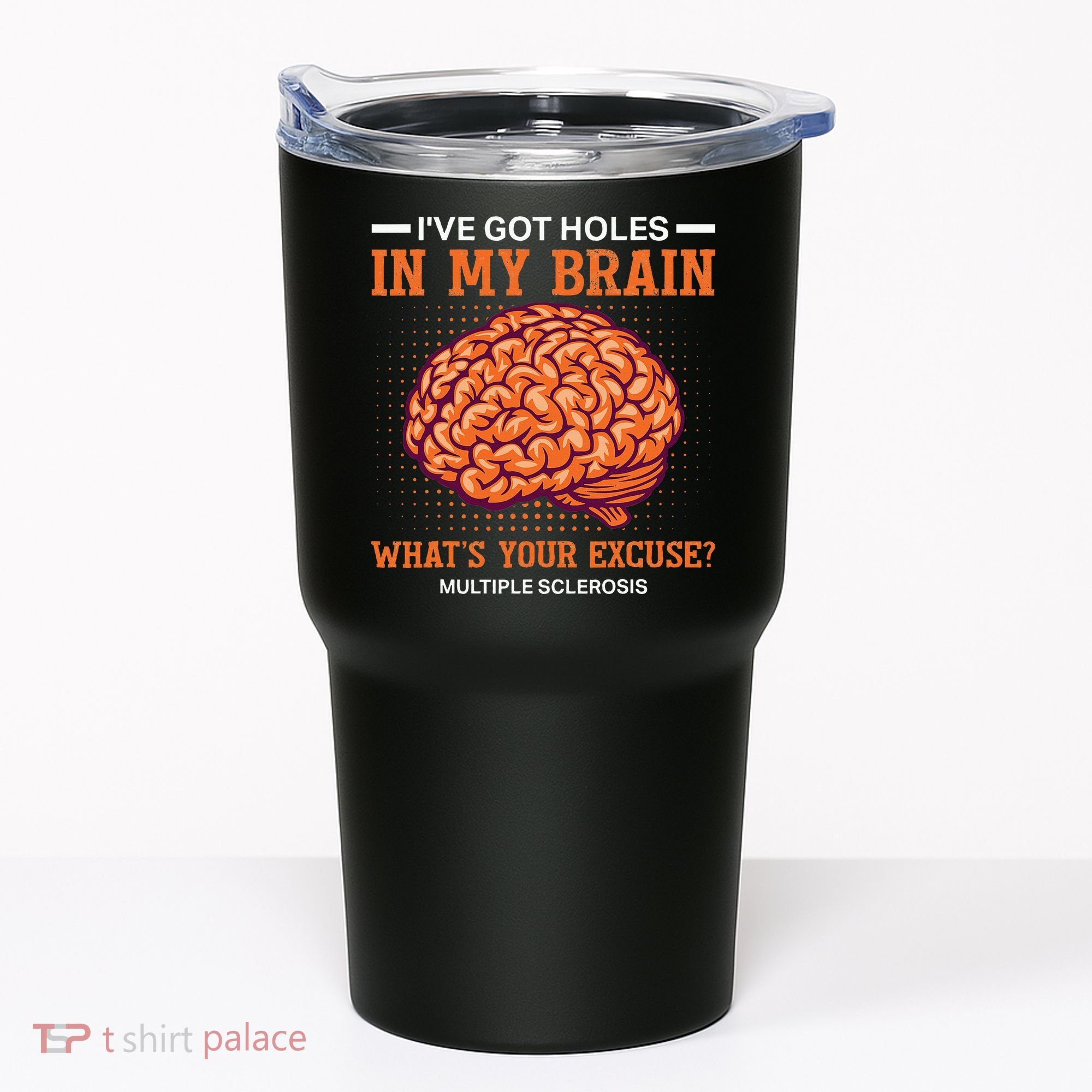 Ms IVe Got Holes In My Brain Multiple Sclerosis Awareness Tumbler