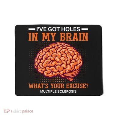 Ms IVe Got Holes In My Brain Multiple Sclerosis Awareness Mousepad