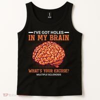 Ms IVe Got Holes In My Brain Multiple Sclerosis Awareness Tank Top thumb 2