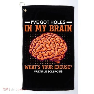 Ms IVe Got Holes In My Brain Multiple Sclerosis Awareness Golf Towel