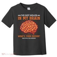 Ms IVe Got Holes In My Brain Multiple Sclerosis Awareness Toddler T-Shirt thumb 0