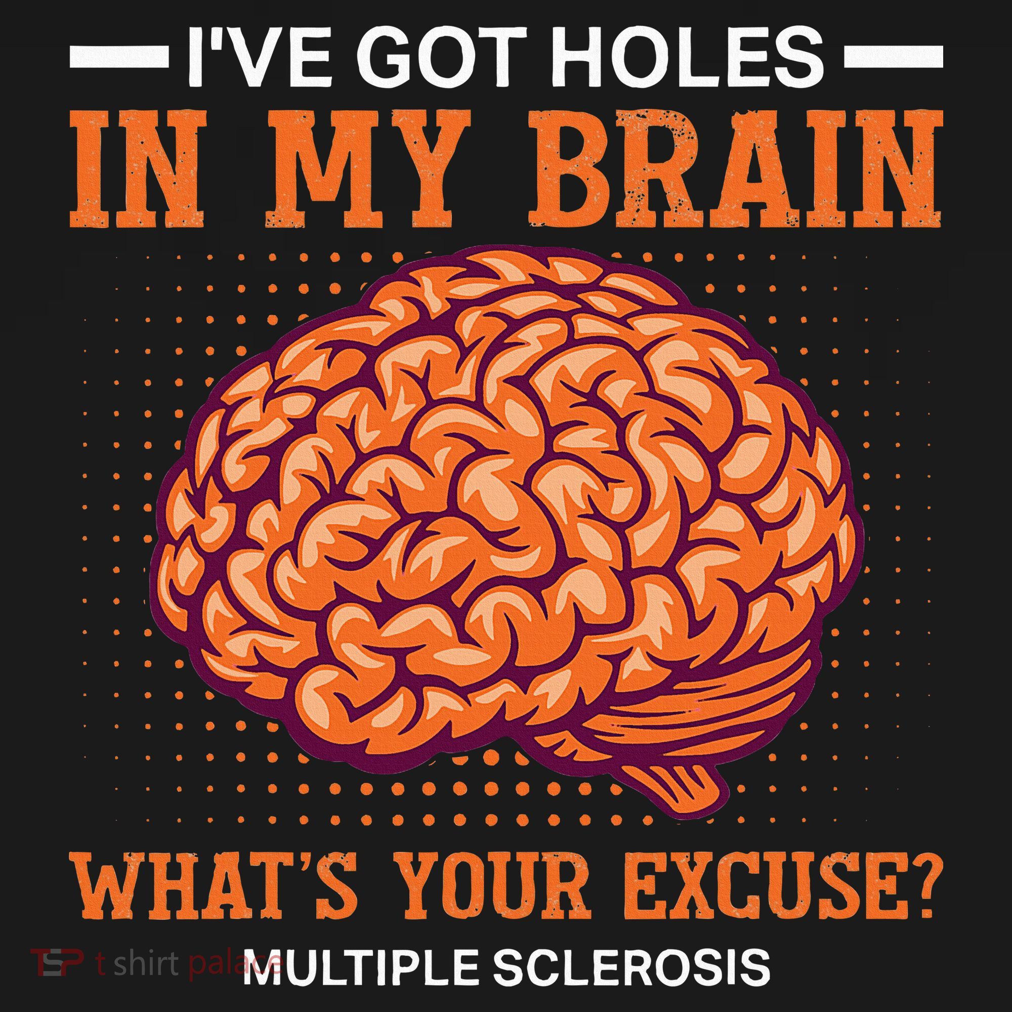 Ms IVe Got Holes In My Brain Multiple Sclerosis Awareness Toddler T-Shirt