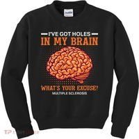 Ms IVe Got Holes In My Brain Multiple Sclerosis Awareness Kids Sweatshirt thumb 0