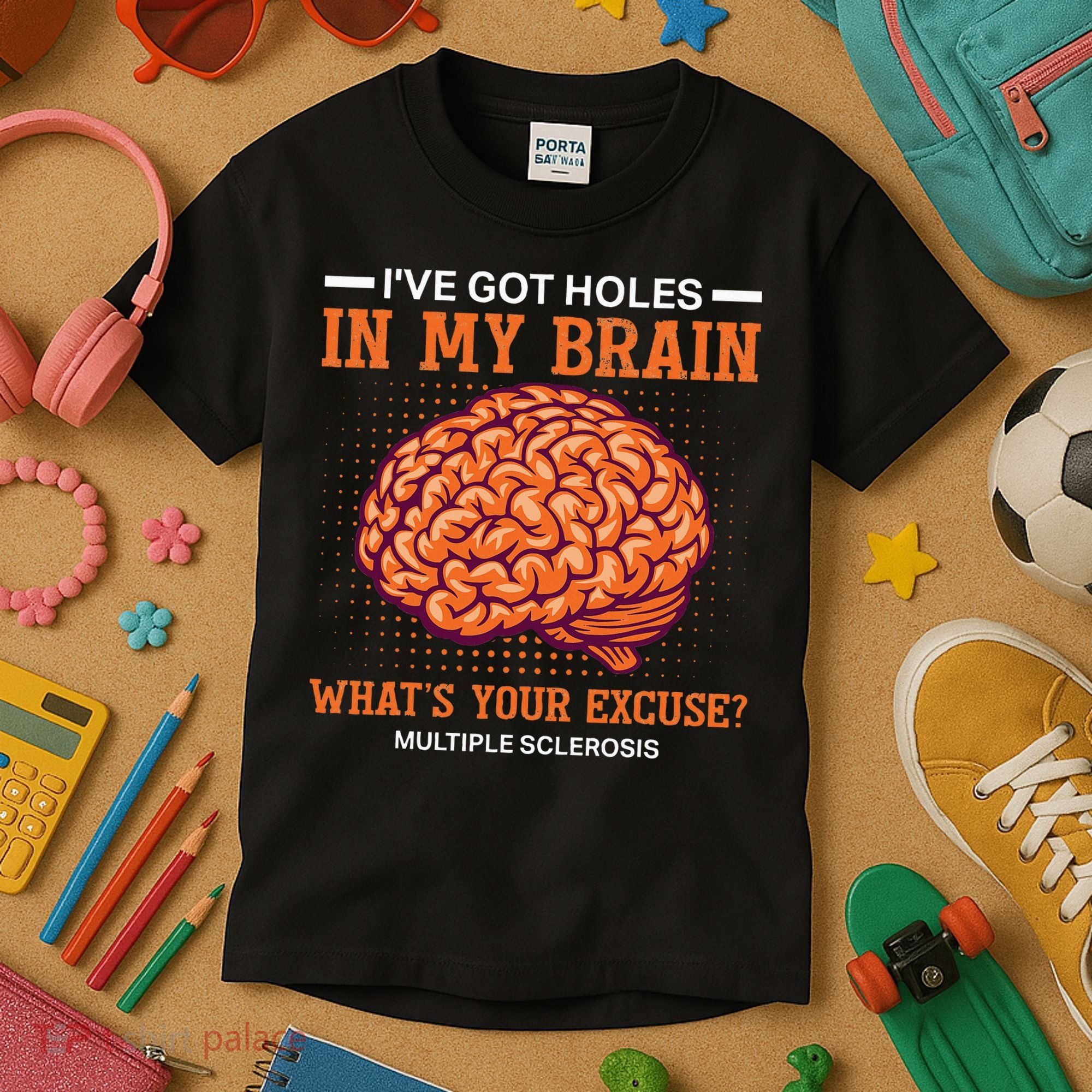 Ms IVe Got Holes In My Brain Multiple Sclerosis Awareness Kids T-Shirt