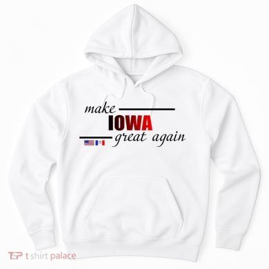 Make Iowa Great Again Hoodie