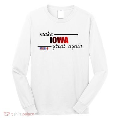 Make Iowa Great Again Long Sleeve Shirt