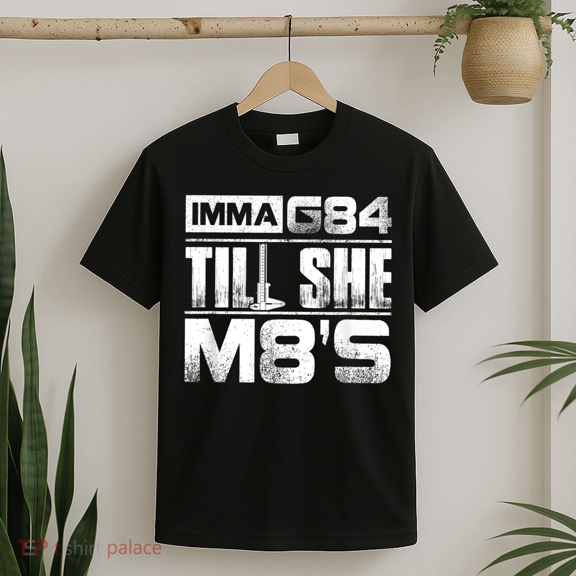 Machinist Imma G84 Till She M8's Birthday T-Shirt