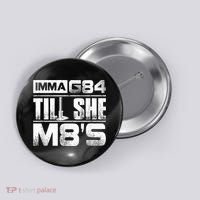 Machinist Imma G84 Till She M8's Birthday Button thumb 0