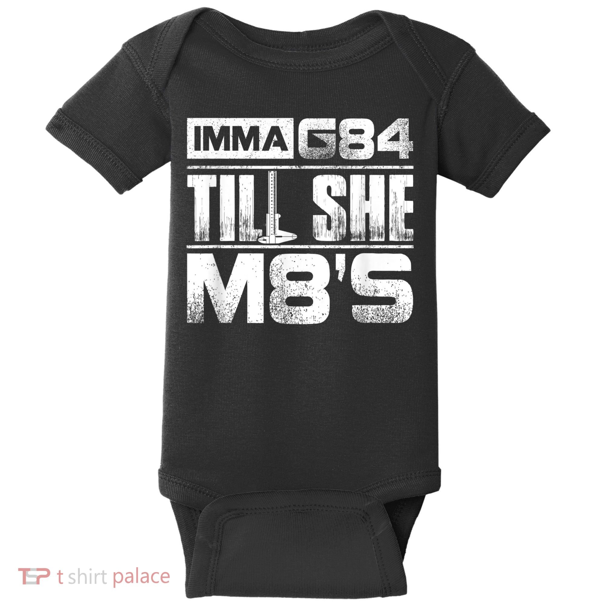 Machinist Imma G84 Till She M8's Birthday Baby Bodysuit
