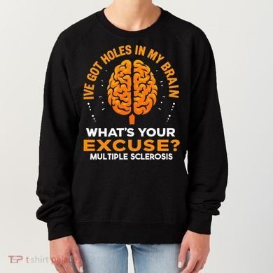 Ms IVe Got Holes In My Brain Multiple Sclerosis Awareness Gift Women's Sweatshirt