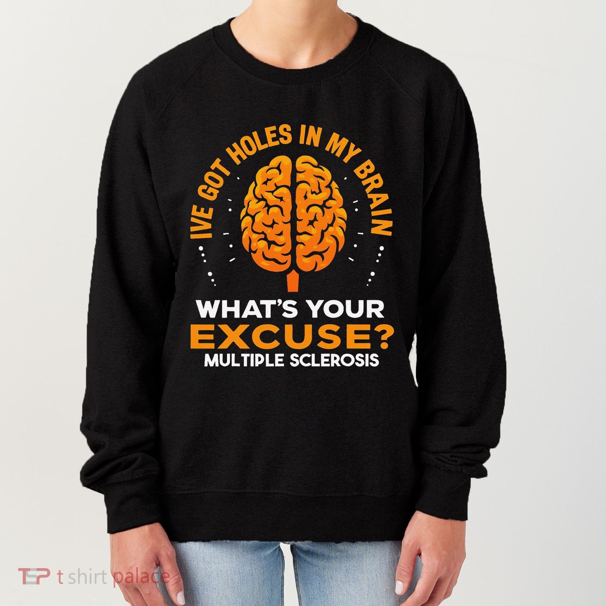 Ms IVe Got Holes In My Brain Multiple Sclerosis Awareness Gift Women's Sweatshirt