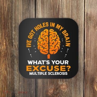 Ms IVe Got Holes In My Brain Multiple Sclerosis Awareness Gift Coaster