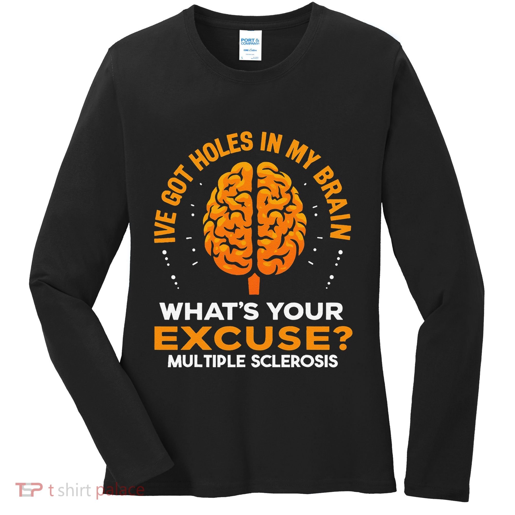 Ms IVe Got Holes In My Brain Multiple Sclerosis Awareness Gift Women's Long Sleeve Shirt