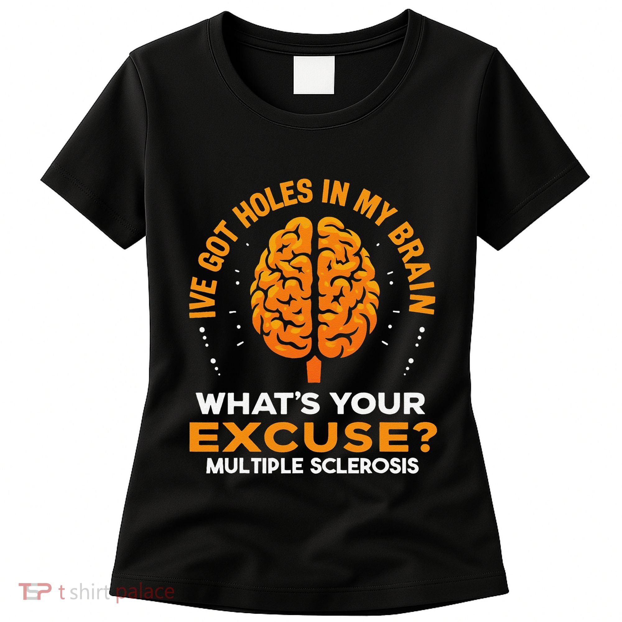 Ms IVe Got Holes In My Brain Multiple Sclerosis Awareness Gift Women's T-Shirt
