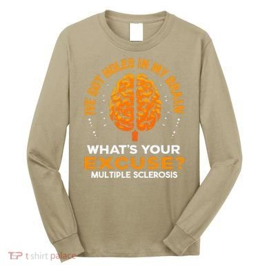 Ms IVe Got Holes In My Brain Multiple Sclerosis Awareness Gift Long Sleeve Shirt
