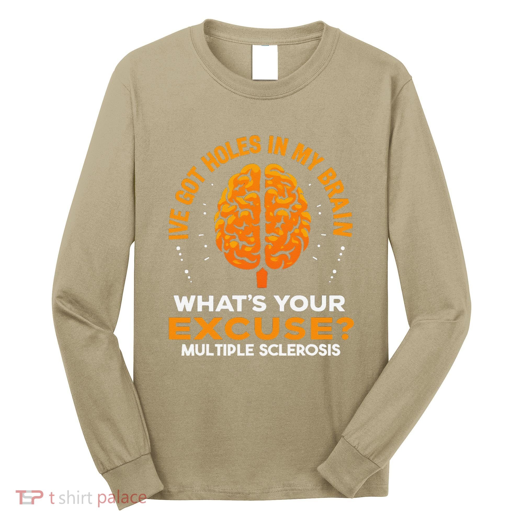 Ms IVe Got Holes In My Brain Multiple Sclerosis Awareness Gift Long Sleeve Shirt