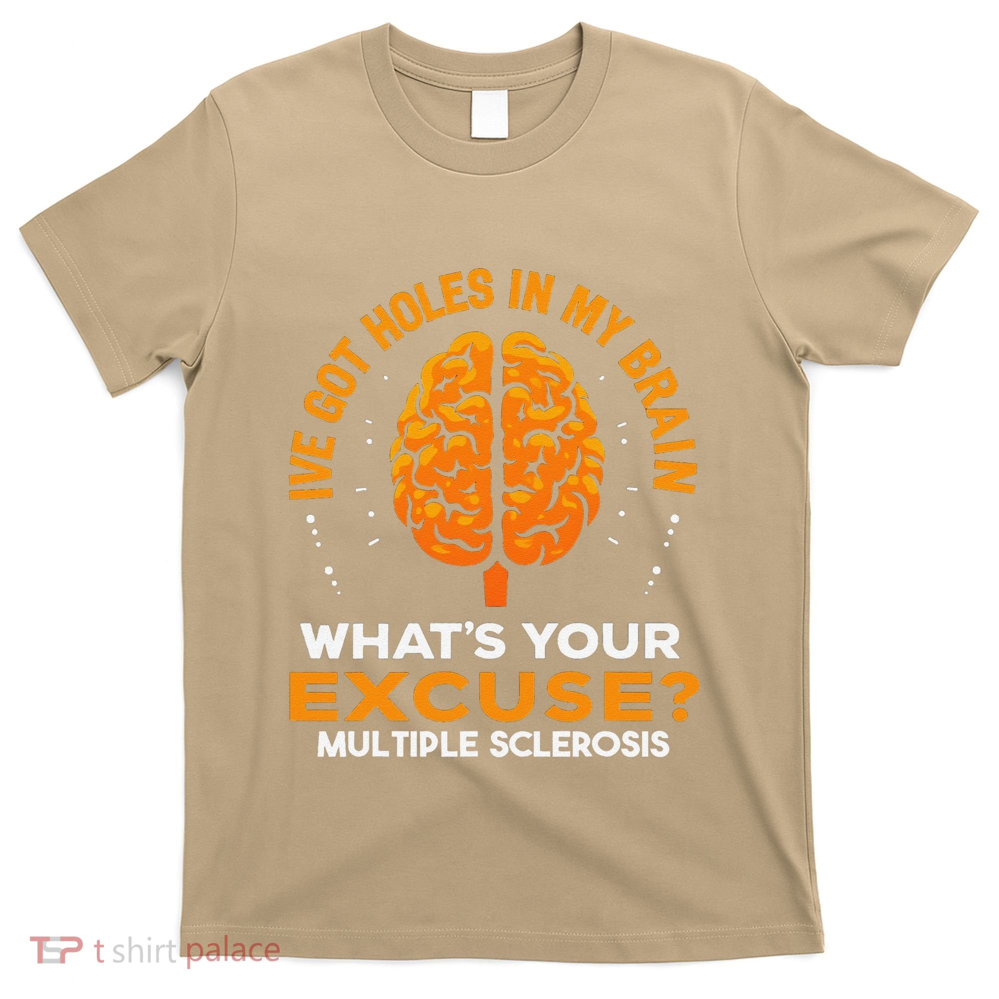 Ms IVe Got Holes In My Brain Multiple Sclerosis Awareness Gift T-Shirt