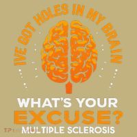 Ms IVe Got Holes In My Brain Multiple Sclerosis Awareness Gift Button thumb 1