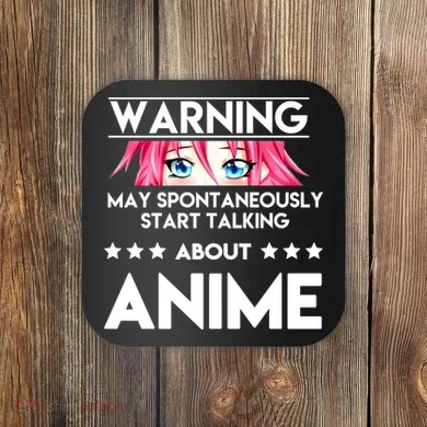 Might Start Talking About Anime  Coaster