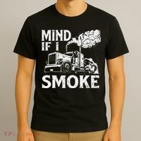 Mind If I Smoke Semi Truck Driver Trucker Big Rig Trucking T-Shirt thumb 3