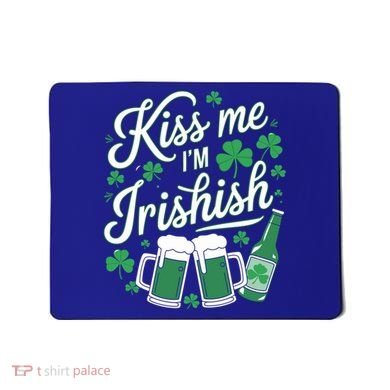 Me I’M Irishish Funny St Patrick’S Day Beer Ing Meaningful Gift Mousepad