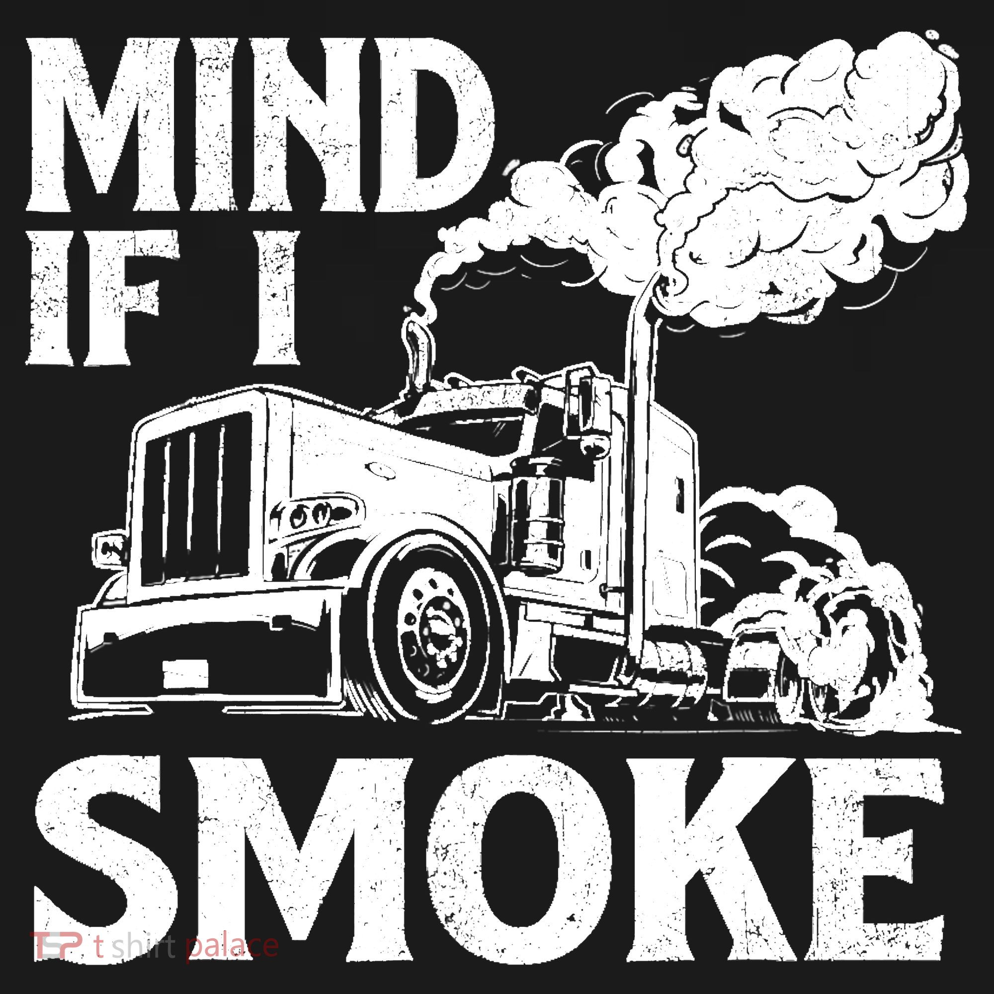 Mind If I Smoke Semi Truck Driver Trucker Big Rig Trucking Long Sleeve Shirt