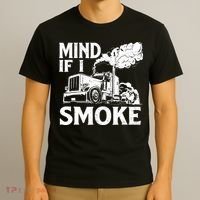 Mind If I Smoke Semi Truck Driver Trucker Big Rig Trucking T-Shirt thumb 3