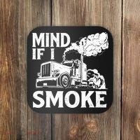 Mind If I Smoke Semi Truck Driver Trucker Big Rig Trucking Coaster thumb 0
