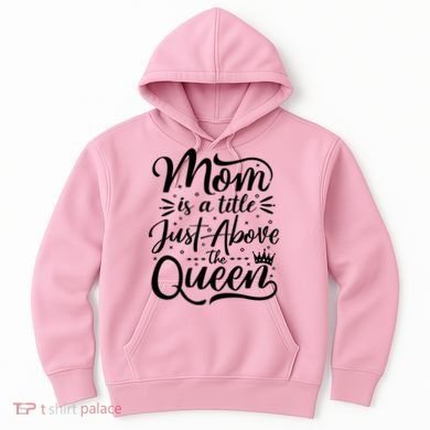 Mom Is Just A Title Above The Queen Hoodie