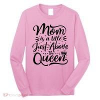 Mom Is Just A Title Above The Queen Long Sleeve Shirt thumb 0