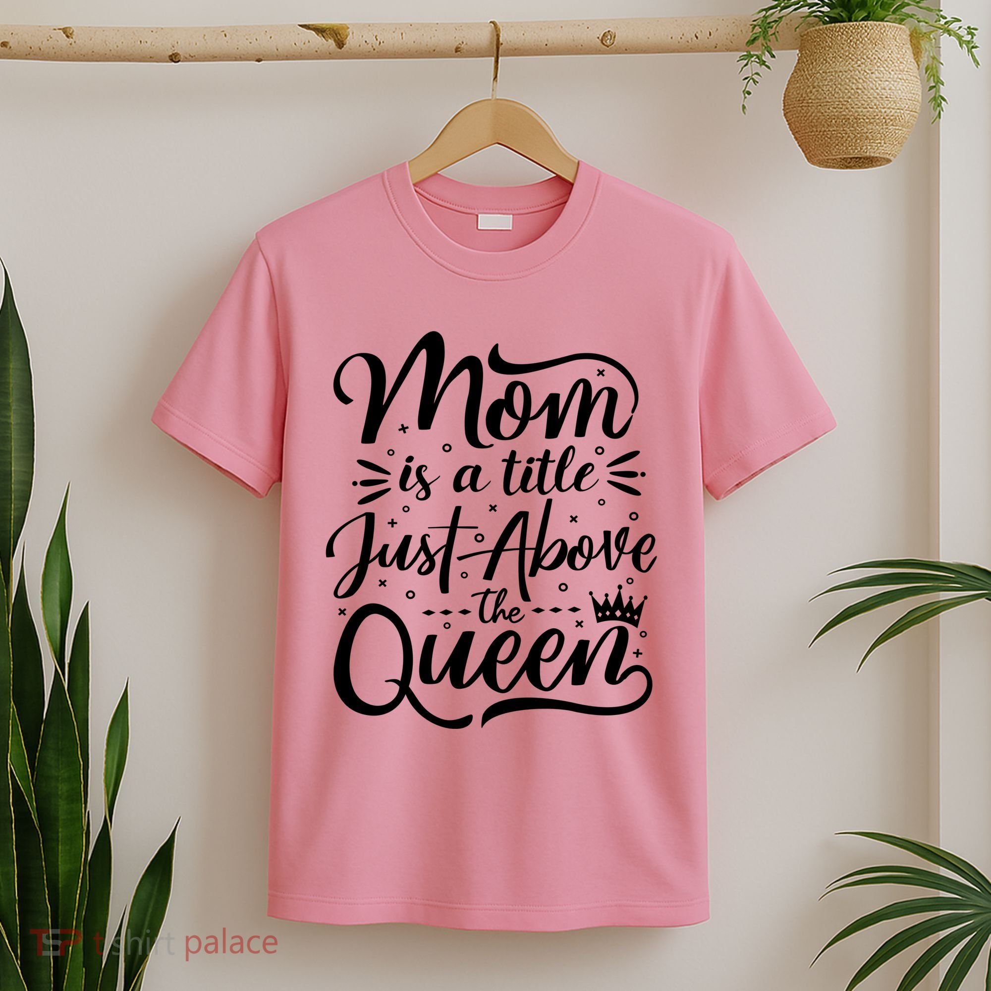 Mom Is Just A Title Above The Queen T-Shirt