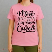 Mom Is Just A Title Above The Queen T-Shirt thumb 4
