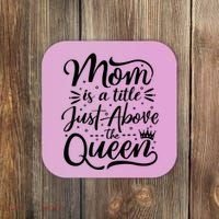 Mom Is Just A Title Above The Queen Coaster thumb 0