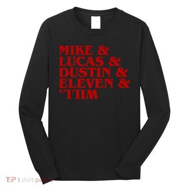 Mike & Lucas & Dustin & Elevin & Will Long Sleeve Shirt