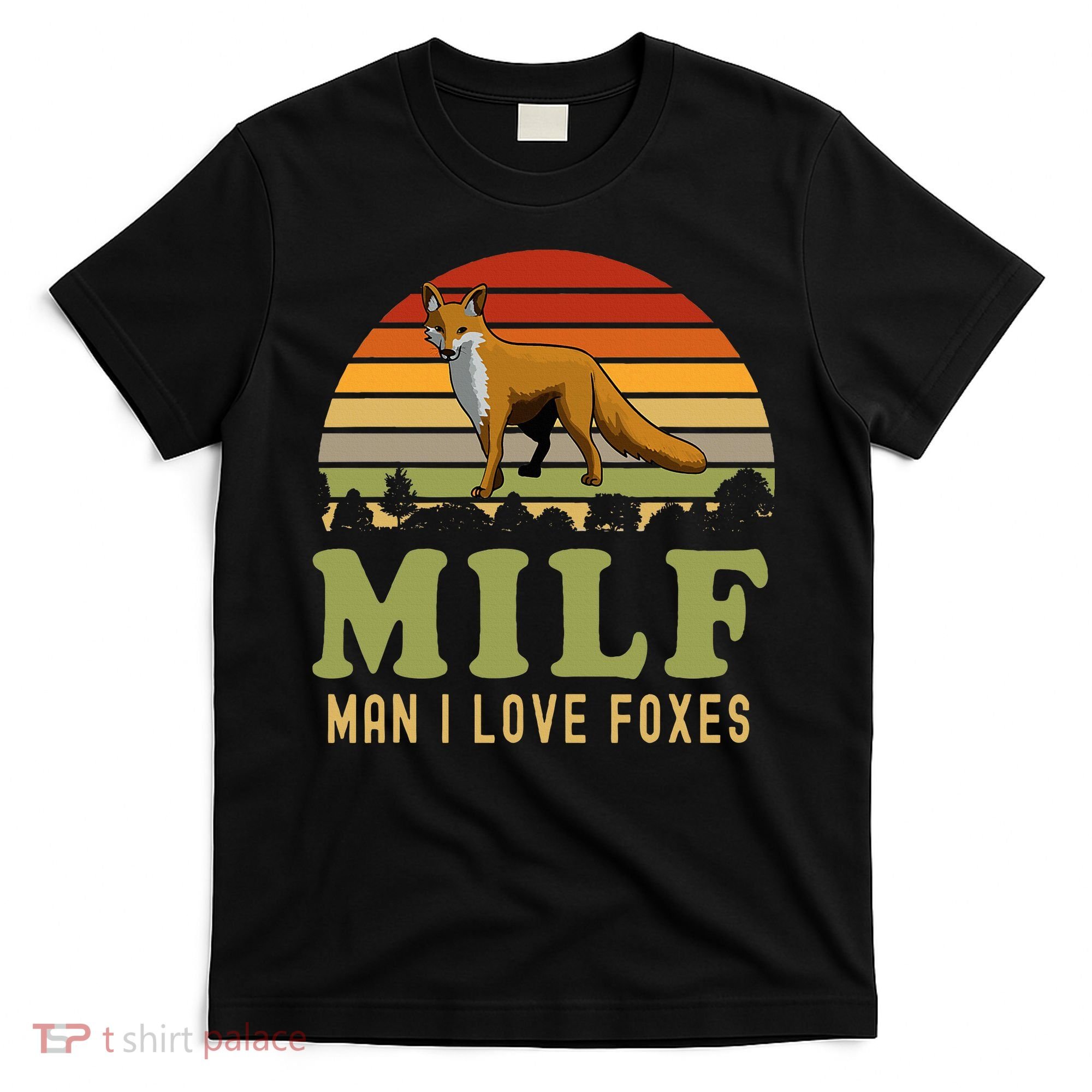 Man I Love Foxes Funny Milf Party Joke For Fox Lover T-Shirt