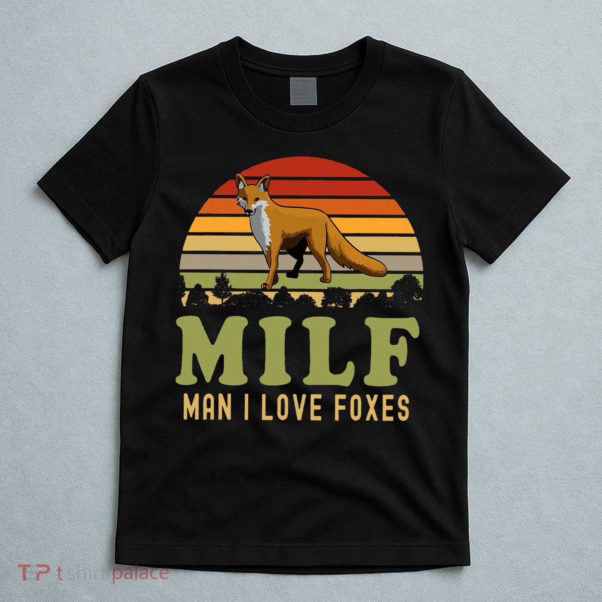 Man I Love Foxes Funny Milf Party Joke For Fox Lover T-Shirt