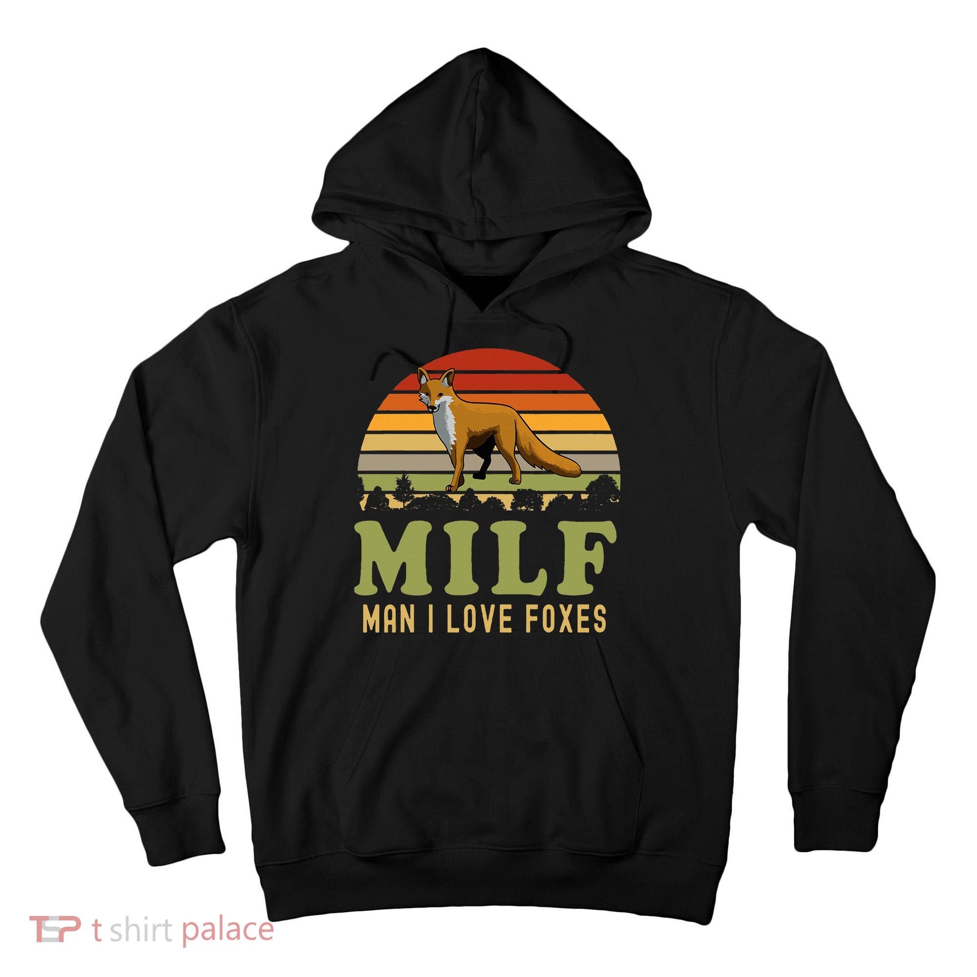 Man I Love Foxes Funny Milf Party Joke For Fox Lover Tall Hoodie